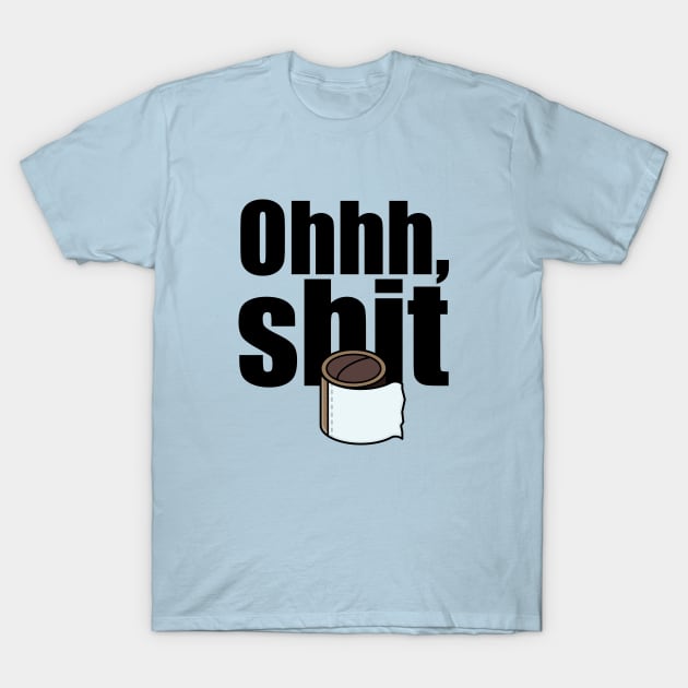 Ohhh, shit, no toilet paper T-Shirt by APDesign